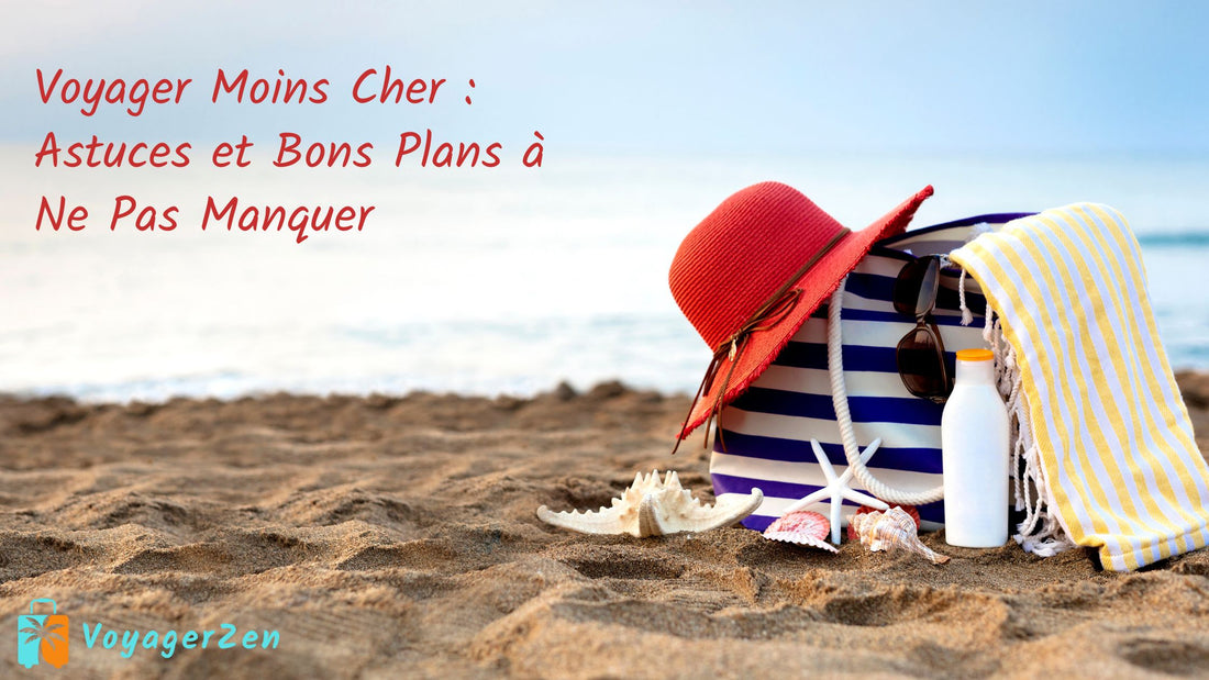 Voyager Moins Cher : Astuces et Bons Plans à Ne Pas Manquer