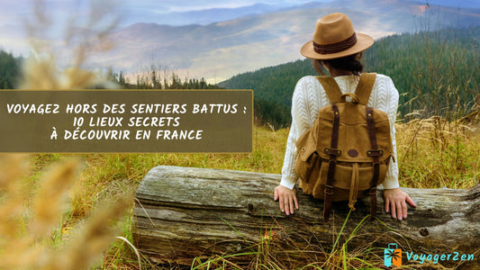 Voyagez Hors des Sentiers Battus : 10 Lieux Secrets à Découvrir en France