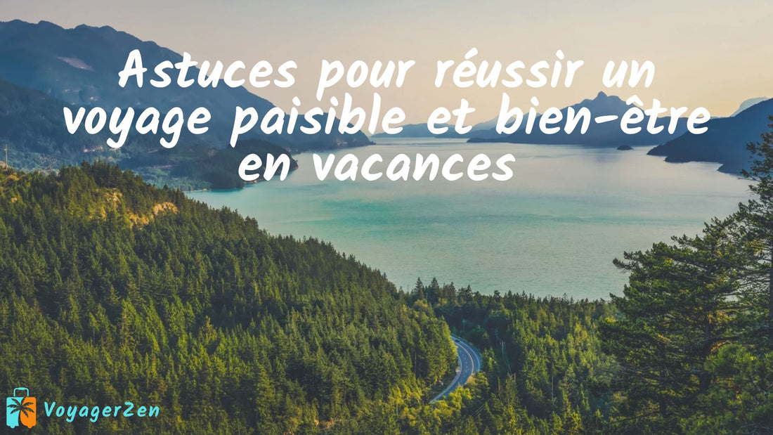 Comment réussir un Voyage Paisible : Guide Complet